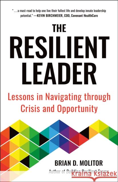 The Resilient Leader: Lessons in Navigating through Crisis and Opportunity Brian Molitor 9781961293120 Hatherleigh Press,U.S. - książka