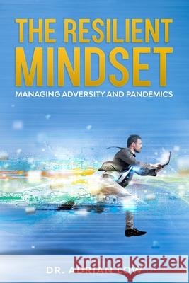 The Resilient Mindset: Managing Adversity and Pandemics Low, Adrian 9781716631771 Lulu.com - książka