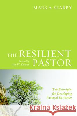 The Resilient Pastor Mark A. Searby Lyle W. Dorsett 9781498223638 Wipf & Stock Publishers - książka