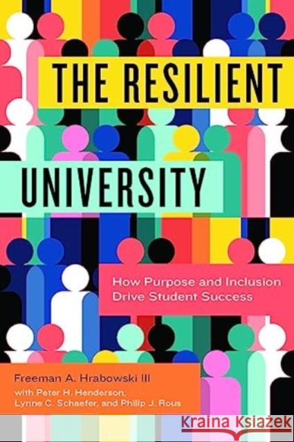 The Resilient University: How Purpose and Inclusion Drive Student Success President Freeman A (University of Maryland Baltimore County) Hrabowski 9781421448442 Johns Hopkins University Press - książka