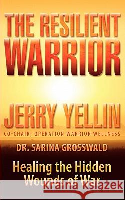 The Resilient Warrior Jerry Yellin Dr Sarina J. Grosswald 9781590957042 Totalrecall Publications - książka