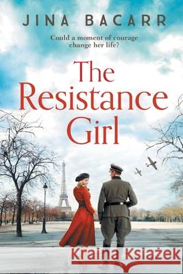 The Resistance Girl: A heartbreaking World War 2 historical fiction novel Jina Bacarr 9781838897963 Boldwood Books Ltd - książka