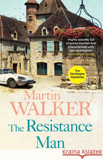 The Resistance Man: The Dordogne Mysteries 6 Martin Walker 9781780870748 Quercus Publishing - książka