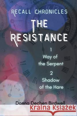 The Resistance: Recall Chronicles 1 & 2 Donna Dechen Birdwell 9781735556987 Wide World Home - książka