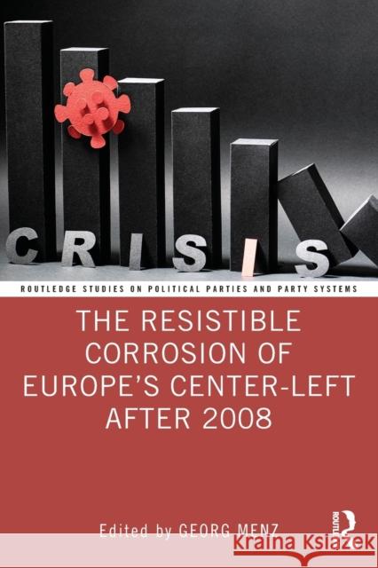 The Resistible Corrosion of Europe's Center-Left After 2008 Georg Menz 9781032230108 Routledge - książka