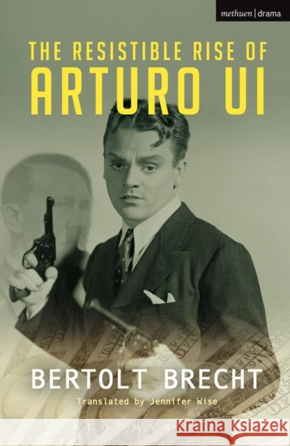 The Resistible Rise of Arturo Ui Bertolt Brecht 9781408179932 BLOOMSBURY ACADEMIC - książka