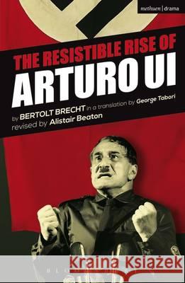 The Resistible Rise of Arturo Ui Bertolt Brecht 9781474261210 Bloomsbury Academic (JL) - książka
