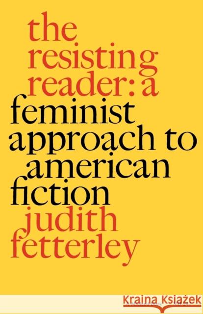 The Resisting Reader: A Feminist Approach to American Fiction Fetterley, Judith 9780253202475 Indiana University Press - książka