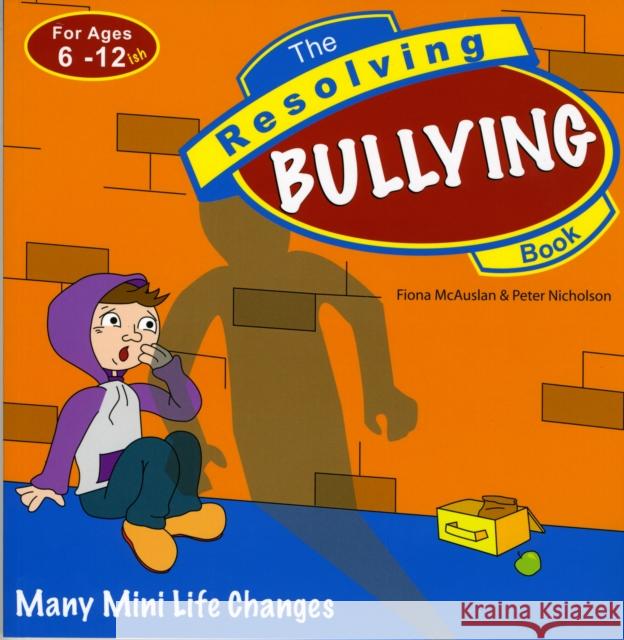 The Resolving Bullying Book: Many Mini Life Changes McAuslan, Fiona 9781847302236 VERITAS - książka
