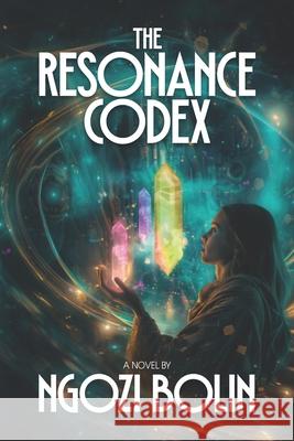 The Resonance Codex Ngozi Bolin 9781967733613 Pantraxxa LLC - książka