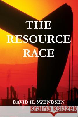 The Resource Race: Our earthly natural resource journey Swendsen, David H. 9781508714859 Createspace - książka