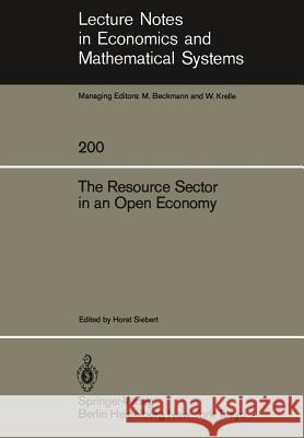 The Resource Sector in an Open Economy K. Enders, E. Gerken, H. Herberg, N.Van Long, M.G. Porter, H. Siebert, H. Siebert 9783540127000 Springer-Verlag Berlin and Heidelberg GmbH &  - książka