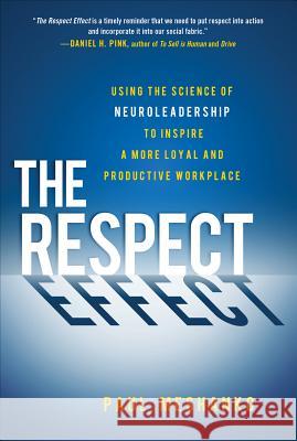 The Respect Effect: Using the Science of Neuroleadership to Inspire a More Loyal and Productive Workplace Paul Meshanko 9780071816090  - książka