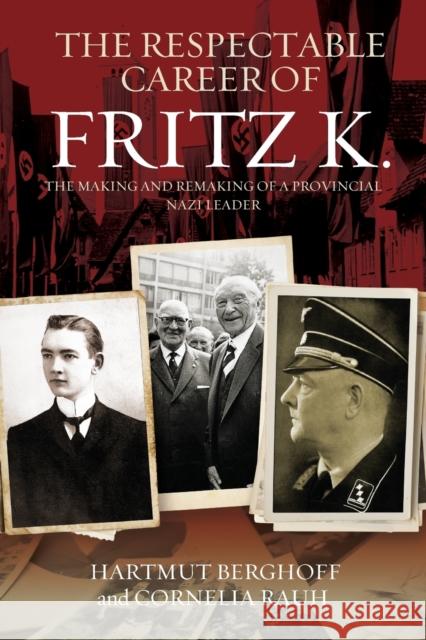 The Respectable Career of Fritz K.: The Making and Remaking of a Provincial Nazi Leader  9781789208467 Berghahn Books - książka