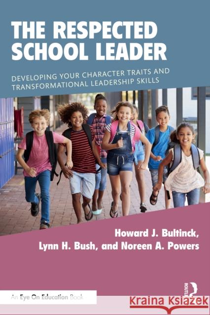 The Respected School Leader: Developing Your Character Traits and Transformational Leadership Skills Noreen A. Powers 9781032282985 Routledge - książka