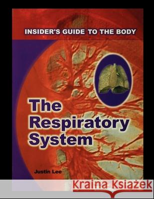 The Respiratory System Justin Lee 9781435886940 Rosen Publishing Group - książka