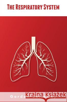 The Respiratory System Gordon Calloway 9781911224129 Emma Stern Publishing - książka