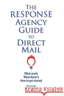 The RESPONSE Agency Guide to Direct Mail Steve Cuno 9781304750792 Lulu.com - książka