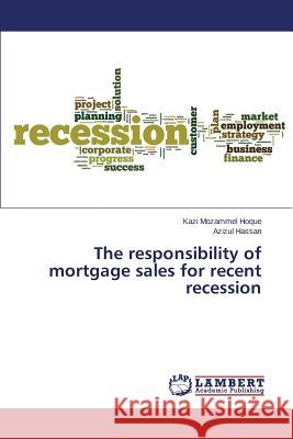 The responsibility of mortgage sales for recent recession Hoque Kazi Mozammel                      Hassan Azizul 9783659776618 LAP Lambert Academic Publishing - książka