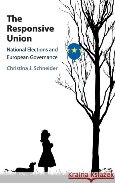 The Responsive Union: National Elections and European Governance Christina J. Schneider 9781108472319 Cambridge University Press - książka