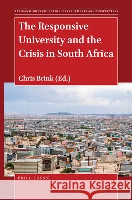 The Responsive University and the Crisis in South Africa Chris Brink 9789004465596 Brill - Sense - książka