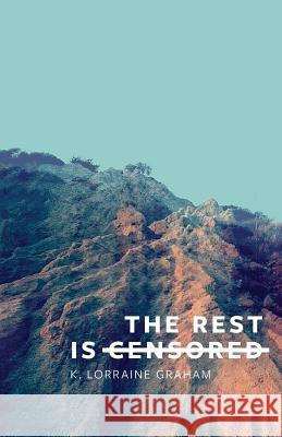 The Rest Is Censored K Lorraine Graham   9780996586832 Bloof Books - książka