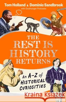 The Rest is History Returns: An A-Z of Historical Curiosities Tom Holland 9781526668653 Bloomsbury Publishing (UK) - książka