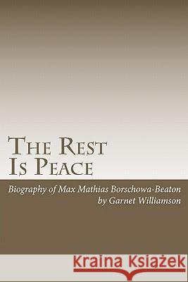 The Rest Is Peace: Autobiography of Max Borschwa also known as Max Beaton Keeley, Susan 9781453787311 Createspace - książka