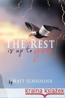 The Rest Is Up to You Matt Schroeder 9781477461792 Createspace - książka