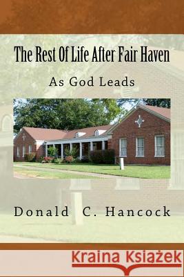 The Rest Of Life After Fair Haven: As God Leads Hancock, Finetta G. 9781537709444 Createspace Independent Publishing Platform - książka