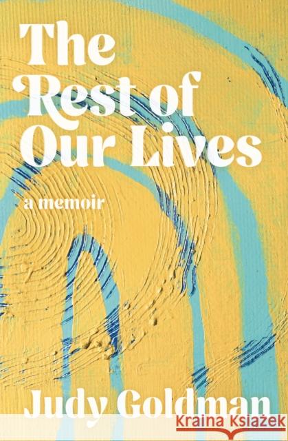The Rest of Our Lives Judy Goldman 9781958888544 Blair - książka