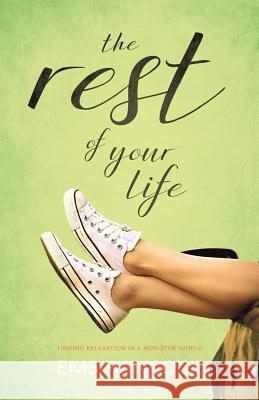 The Rest of Your Life: Finding relaxation in a non-stop world Hancock, Ems 9781908393777 River Publishing & Media Ltd - książka