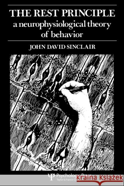 The Rest Principle : A Neurophysiological Theory of Behavior J. D. Sinclair John David Sinclair J. D. Sinclair 9780898590654 Taylor & Francis - książka