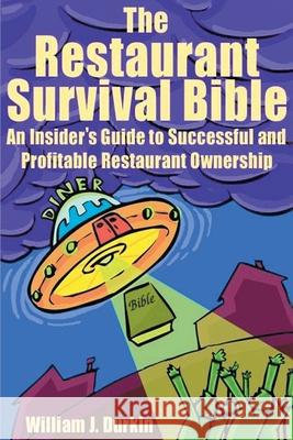 The Restaurant Survival Bible: An Insider's Guide to Successful and Profitable Restaurant Ownership Durkin, William J. 9780595140831 Writers Club Press - książka