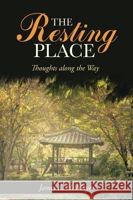 The Resting Place: Thoughts Along the Way Mayer, James E. H. 9781490808482 WestBow Press - książka
