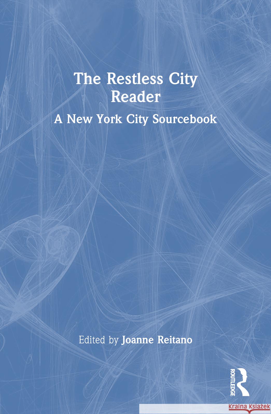 The Restless City Reader: A New York City Sourcebook Reitano, Joanne 9780415802284  - książka