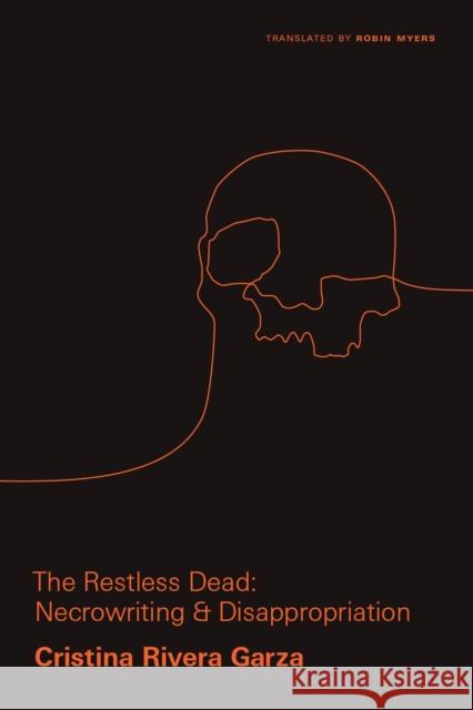 The Restless Dead: Necrowriting and Disappropriation Cristina River 9780826501219 Vanderbilt University Press - książka