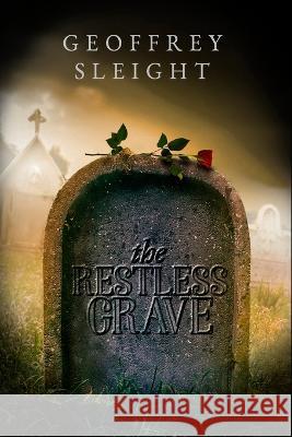 The Restless Grave Geoffrey Sleight   9798358358331 Independently Published - książka