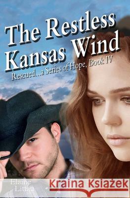 The Restless Kansas Wind: Book IV, Rescued...a Series of Hope Elaine Littau Maromega Designs 9781495409868 Createspace - książka