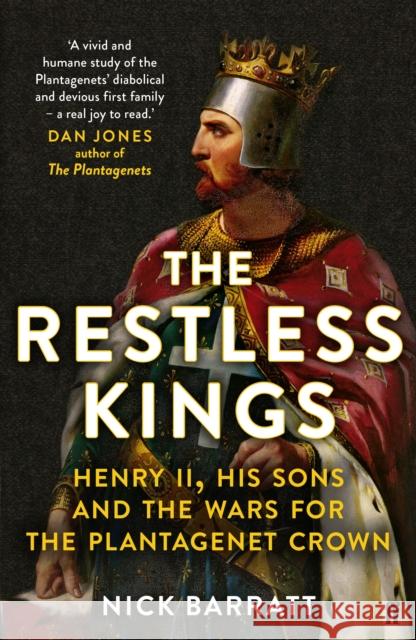 The Restless Kings: Henry II, His Sons and the Wars for the Plantagenet Crown Nick Barratt 9780571329113 Faber & Faber - książka