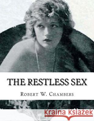 The Restless Sex Robert W. Chambers 9781543231137 Createspace Independent Publishing Platform - książka