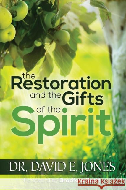 The Restoration and the Gifts of the Spirit David E Jones, Bradford Scott 9780984161331 Ruach Ministries International - książka