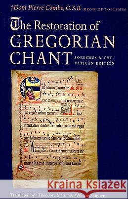 The Restoration of Gregorian Chant: Solesmes and the Vatican Edition Combe, Pierre 9780813215488 Catholic University of America Press - książka