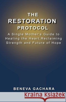 The Restoration Protocol Gachara, Beneva 9798235620773 Beneva Gachara - książka