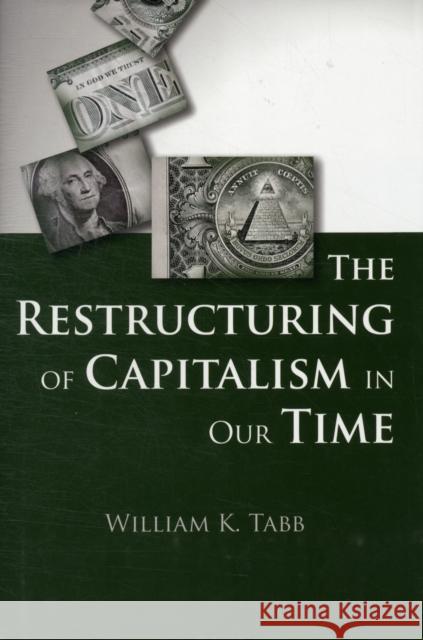 The Restructuring of Capitalism in Our Time W K Tabb 9780231158428  - książka