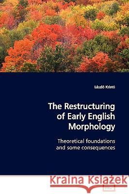 The Restructuring of Early English Morphology Lszl Krist 9783639129557 VDM Verlag - książka