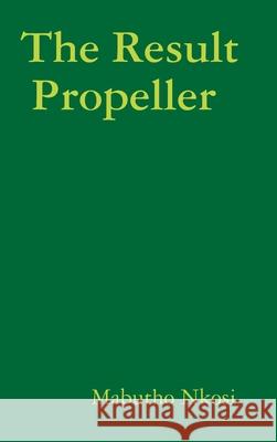 The Result Propeller Mabutho Nkosi 9780359681006 Lulu.com - książka