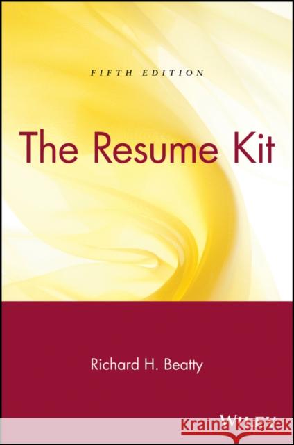 The Resume Kit Richard H. Beatty 9780471449263 John Wiley & Sons - książka