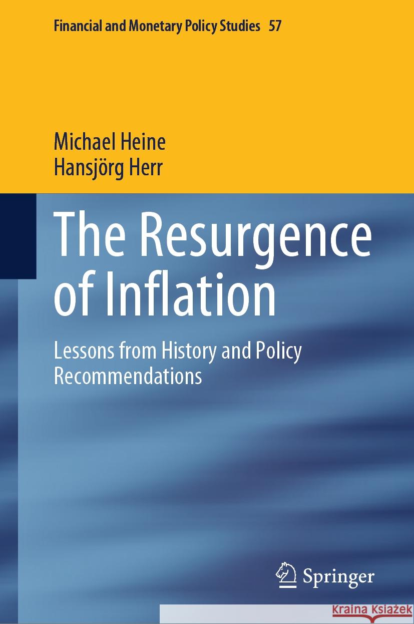 The Resurgence of Inflation: Lessons from History and Policy Recommendations Michael Heine Hansj?rg Herr 9783031527395 Springer - książka