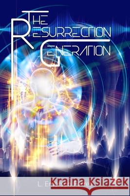 The Resurrection Generation L. Emerson Ferrell 9781944681449 Voice of the Light Ministries, Incorporated - książka